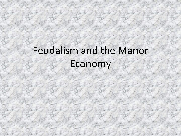 Feudalism and the Manor Economy 