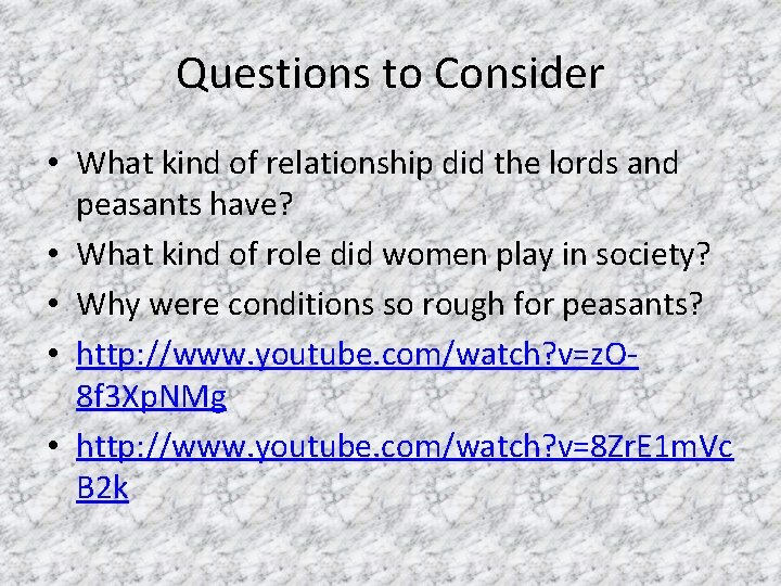 Questions to Consider • What kind of relationship did the lords and peasants have?