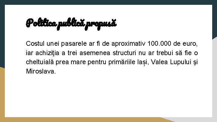 . Politica publică propusă Costul unei pasarele ar fi de aproximativ 100. 000 de