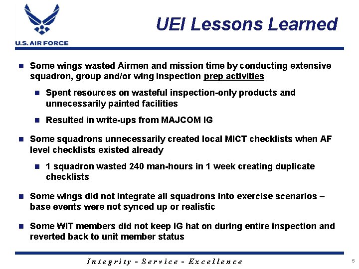 UEI Lessons Learned n n Some wings wasted Airmen and mission time by conducting