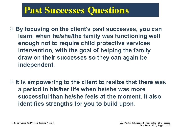 Past Successes Questions ³ By focusing on the client's past successes, you can learn,