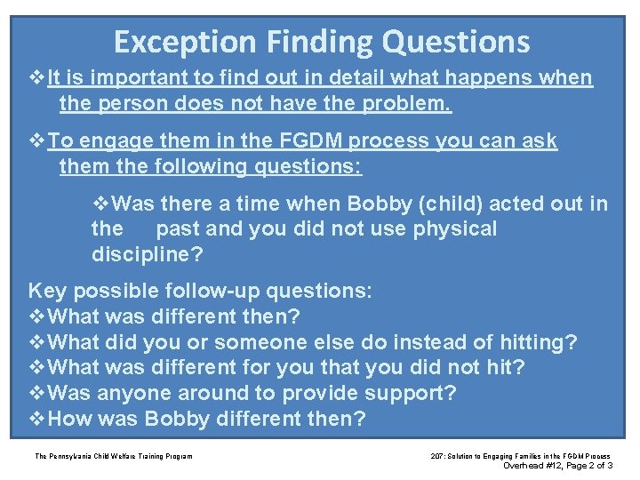 Exception Finding Questions v. It is important to find out in detail what happens