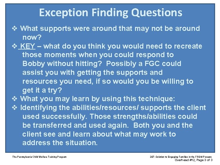 Exception Finding Questions v What supports were around that may not be around now?