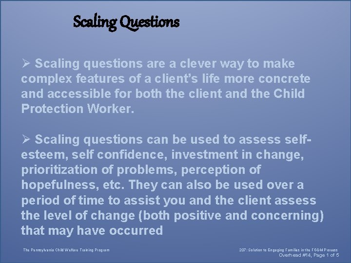 Scaling Questions Ø Scaling questions are a clever way to make complex features of