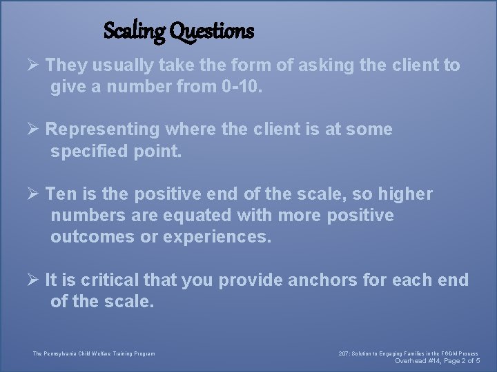 Scaling Questions Ø They usually take the form of asking the client to give