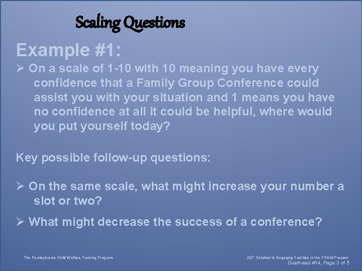 Scaling Questions Example #1: Ø On a scale of 1 -10 with 10 meaning