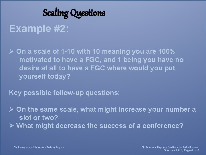 Scaling Questions Example #2: Ø On a scale of 1 -10 with 10 meaning