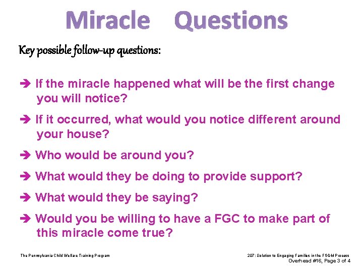 Miracle Questions Key possible follow-up questions: If the miracle happened what will be the