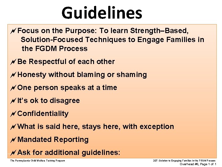 Guidelines Focus on the Purpose: To learn Strength–Based, Solution-Focused Techniques to Engage Families in