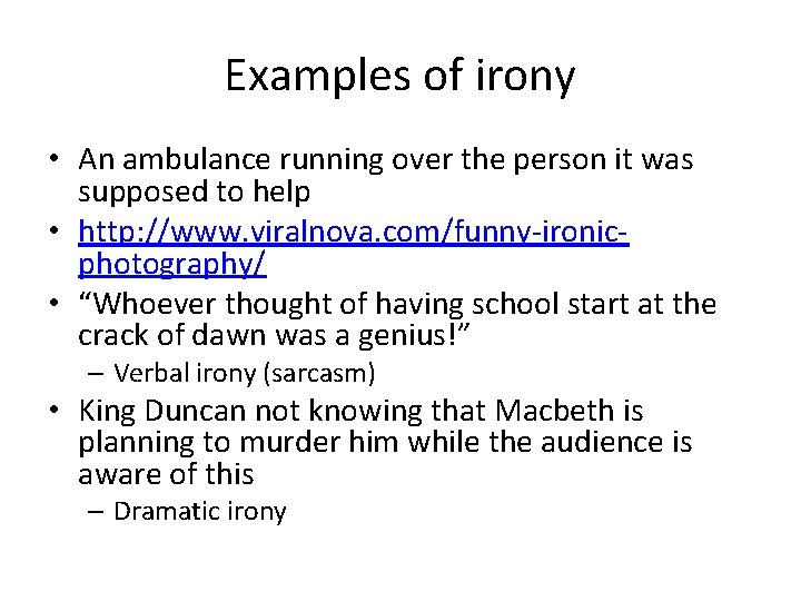 Examples of irony • An ambulance running over the person it was supposed to