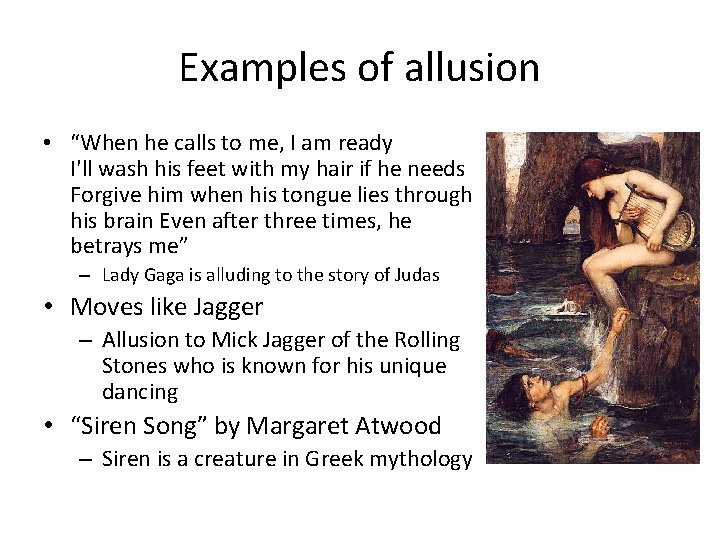 Examples of allusion • “When he calls to me, I am ready I'll wash