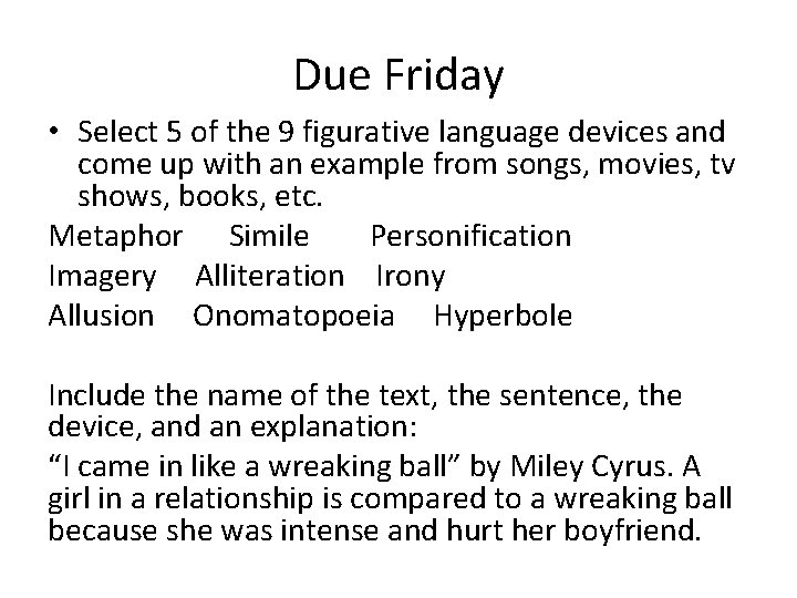 Due Friday • Select 5 of the 9 figurative language devices and come up