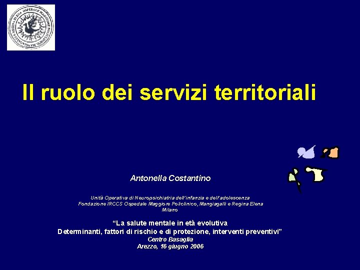 Il ruolo dei servizi territoriali Antonella Costantino Unità Operativa di Neuropsichiatria dell’infanzia e dell’adolescenza