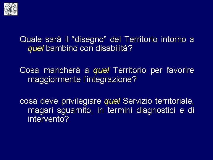 Quale sarà il “disegno” del Territorio intorno a quel bambino con disabilità? Cosa mancherà