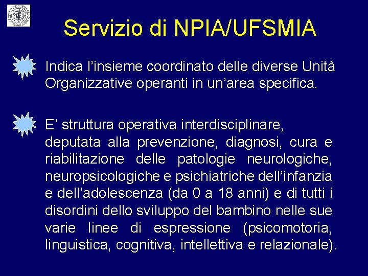 Servizio di NPIA/UFSMIA Indica l’insieme coordinato delle diverse Unità Organizzative operanti in un’area specifica.