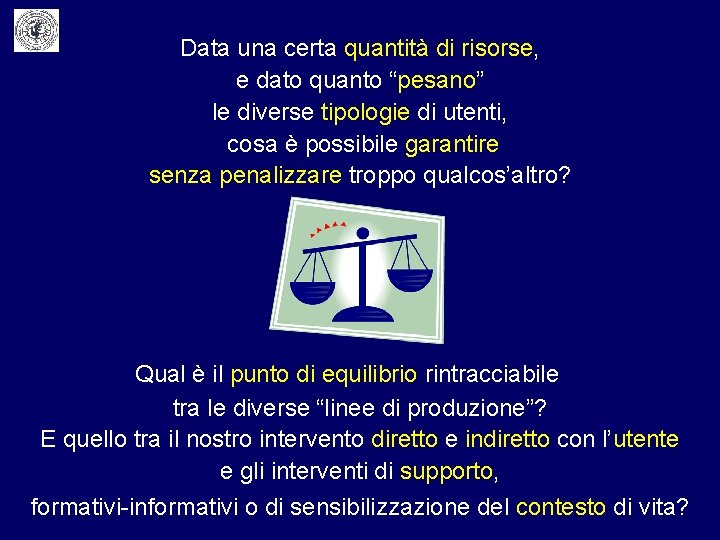 Data una certa quantità di risorse, e dato quanto “pesano” le diverse tipologie di