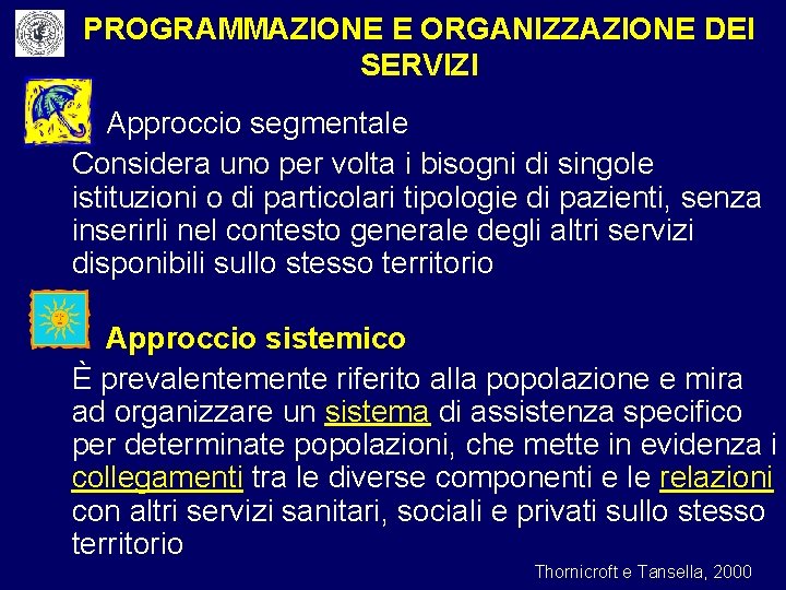 PROGRAMMAZIONE E ORGANIZZAZIONE DEI SERVIZI Approccio segmentale Considera uno per volta i bisogni di