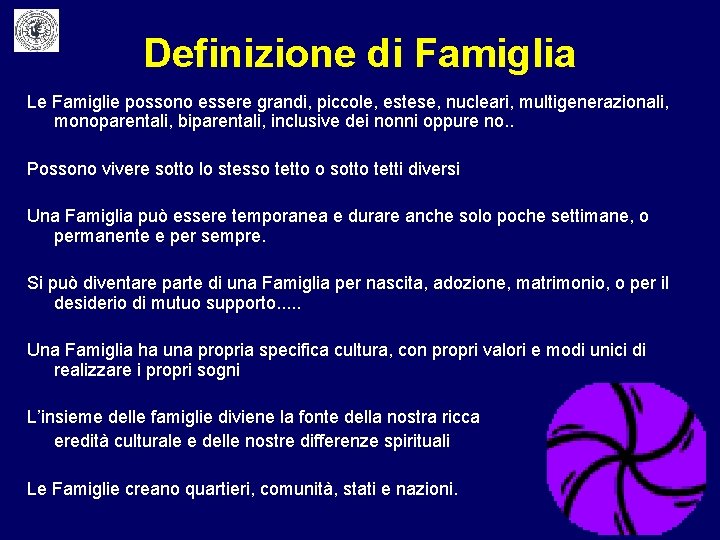 Definizione di Famiglia Le Famiglie possono essere grandi, piccole, estese, nucleari, multigenerazionali, monoparentali, biparentali,