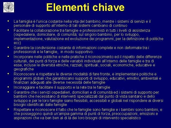 Elementi chiave • • La famiglia è l’unica costante nella vita del bambino, mentre