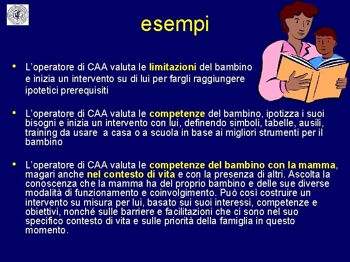 esempi • L’operatore di CAA valuta le limitazioni del bambino e inizia un intervento