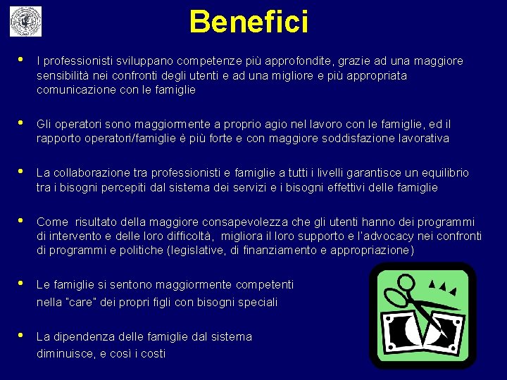 Benefici • I professionisti sviluppano competenze più approfondite, grazie ad una maggiore sensibilità nei