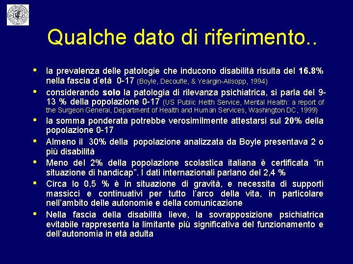 Qualche dato di riferimento. . • • la prevalenza delle patologie che inducono disabilità