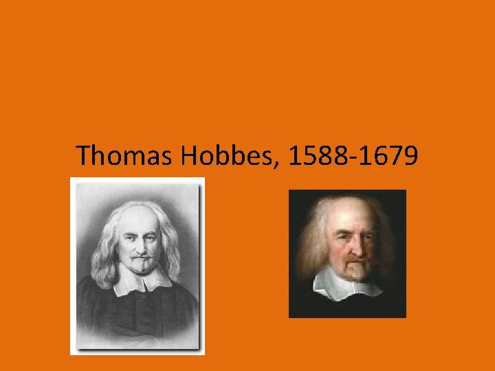 Thomas Hobbes, 1588 -1679 