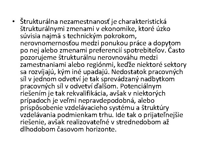  • Štrukturálna nezamestnanosť je charakteristická štrukturálnymi zmenami v ekonomike, ktoré úzko súvisia najmä