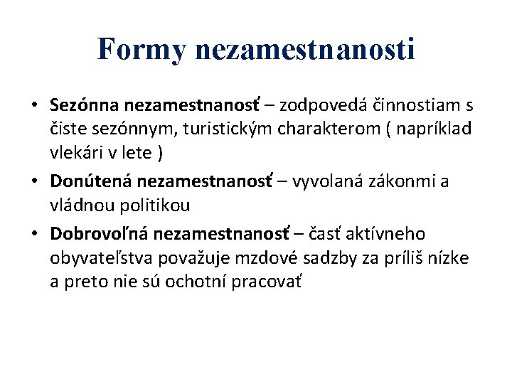 Formy nezamestnanosti • Sezónna nezamestnanosť – zodpovedá činnostiam s čiste sezónnym, turistickým charakterom (