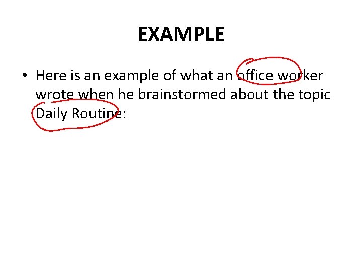 EXAMPLE • Here is an example of what an office worker wrote when he EXAMPLE • Here is an example of what an office worker wrote when he