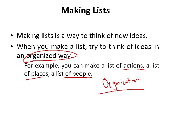 Making Lists • Making lists is a way to think of new ideas. • Making Lists • Making lists is a way to think of new ideas. •