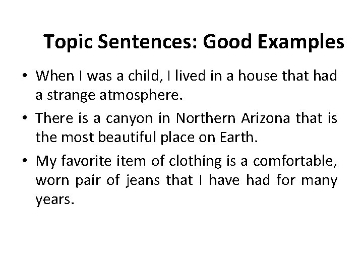Topic Sentences: Good Examples • When I was a child, I lived in a Topic Sentences: Good Examples • When I was a child, I lived in a