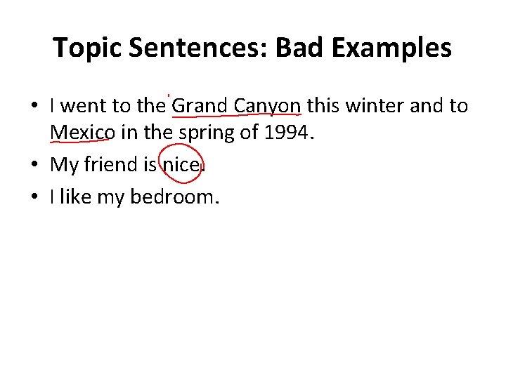 Topic Sentences: Bad Examples • I went to the Grand Canyon this winter and Topic Sentences: Bad Examples • I went to the Grand Canyon this winter and