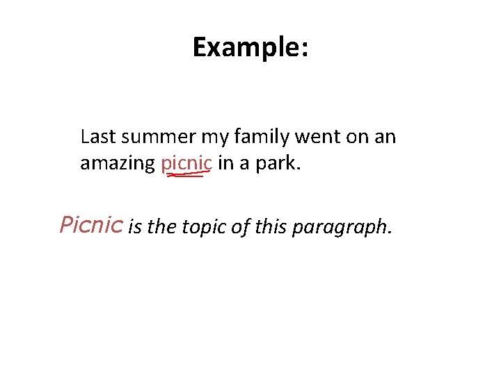 Example: Last summer my family went on an amazing picnic in a park. Picnic Example: Last summer my family went on an amazing picnic in a park. Picnic