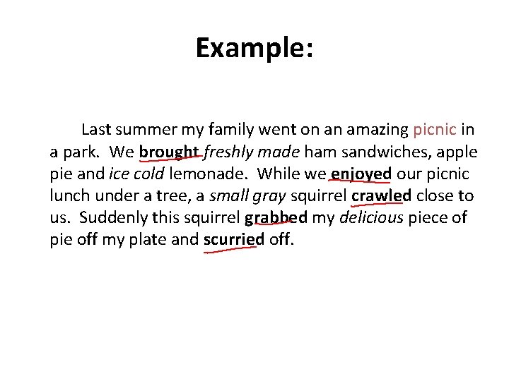 Example: Last summer my family went on an amazing picnic in a park. We Example: Last summer my family went on an amazing picnic in a park. We