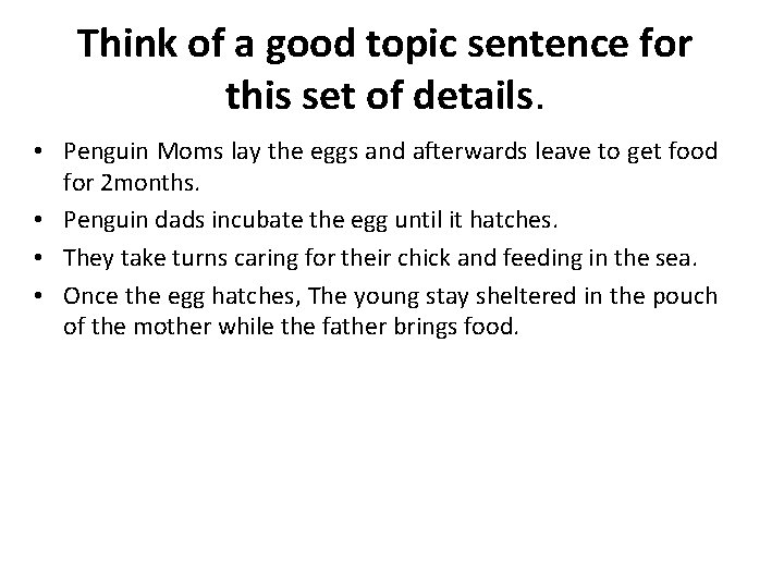 Think of a good topic sentence for this set of details. • Penguin Moms Think of a good topic sentence for this set of details. • Penguin Moms