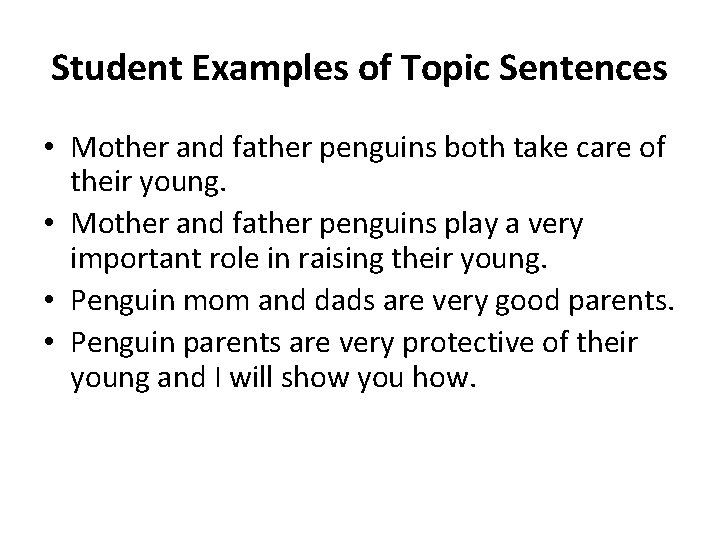 Student Examples of Topic Sentences • Mother and father penguins both take care of Student Examples of Topic Sentences • Mother and father penguins both take care of