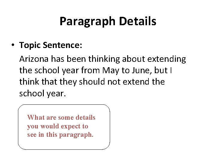 Paragraph Details • Topic Sentence: Arizona has been thinking about extending the school year Paragraph Details • Topic Sentence: Arizona has been thinking about extending the school year