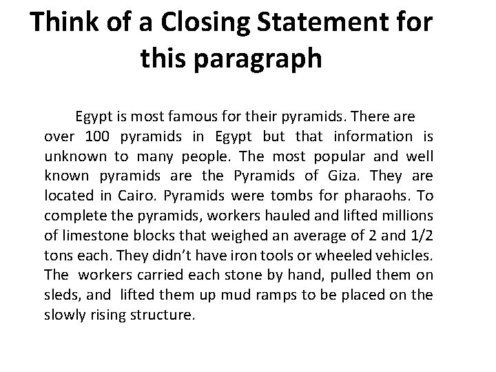 Think of a Closing Statement for this paragraph Egypt is most famous for their Think of a Closing Statement for this paragraph Egypt is most famous for their