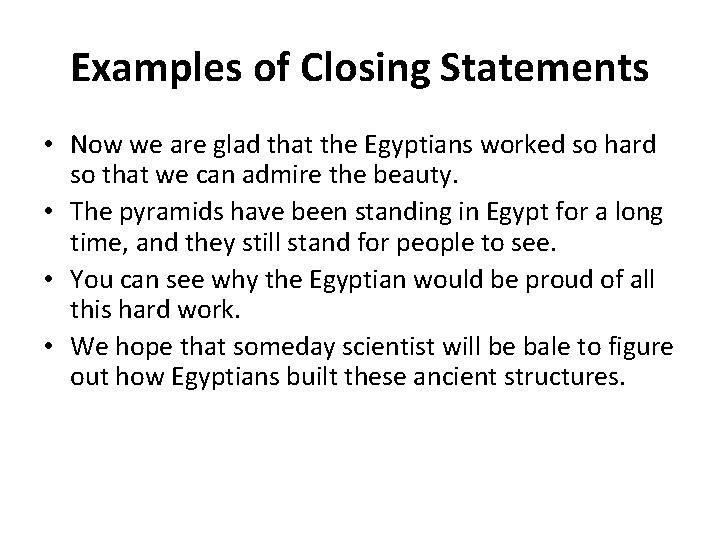 Examples of Closing Statements • Now we are glad that the Egyptians worked so Examples of Closing Statements • Now we are glad that the Egyptians worked so
