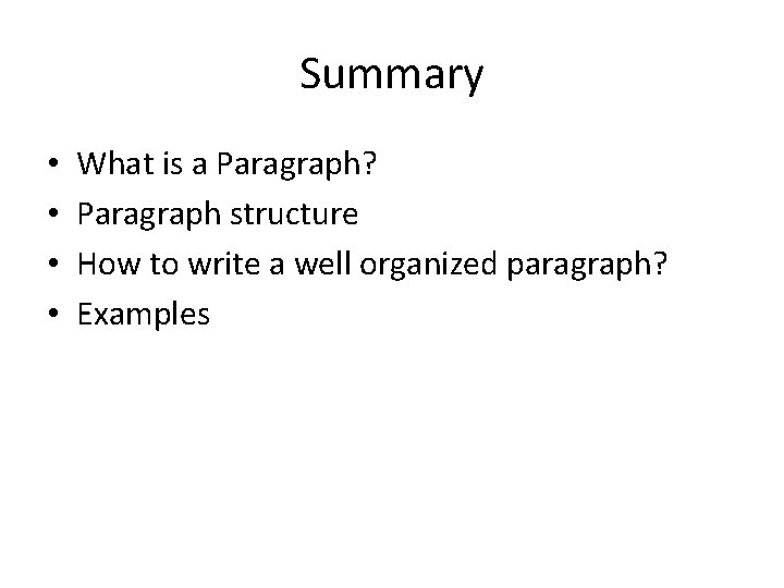 Summary • • What is a Paragraph? Paragraph structure How to write a well Summary • • What is a Paragraph? Paragraph structure How to write a well