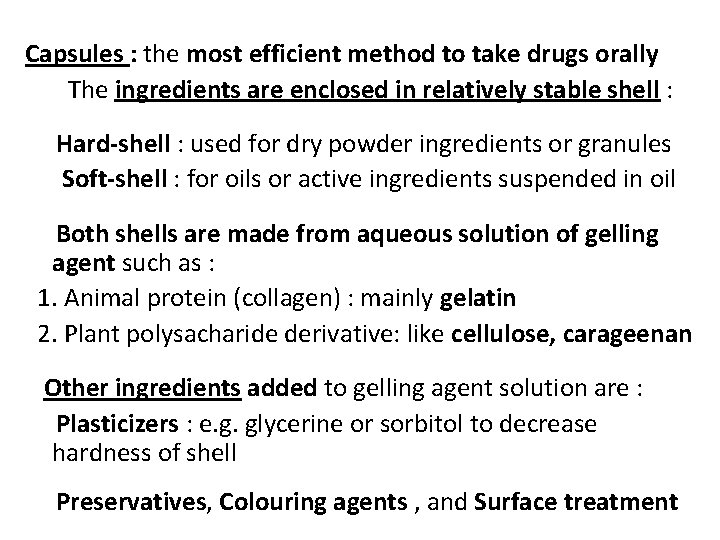 Capsules : the most efficient method to take drugs orally The ingredients are enclosed