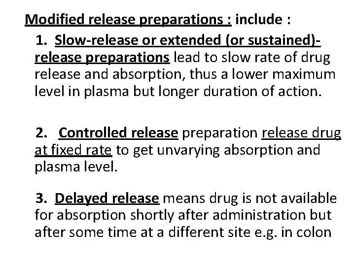 Modified release preparations : include : 1. Slow-release or extended (or sustained)release preparations lead