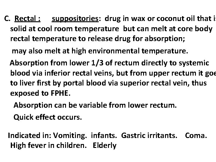 C. Rectal : suppositories: drug in wax or coconut oil that is solid at