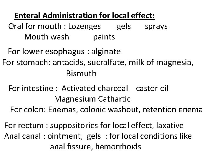 Enteral Administration for local effect: Oral for mouth : Lozenges gels sprays Mouth wash