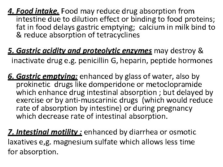 4. Food intake. Food may reduce drug absorption from intestine due to dilution effect