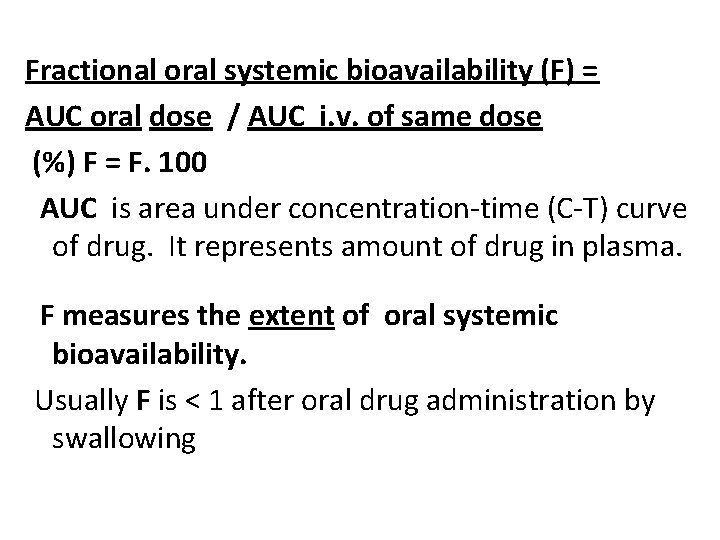 Fractional oral systemic bioavailability (F) = AUC oral dose / AUC i. v. of