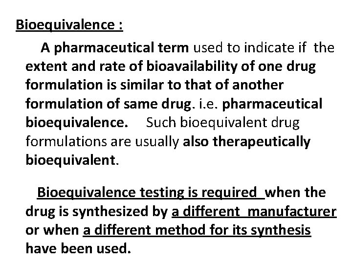 Bioequivalence : A pharmaceutical term used to indicate if the extent and rate of