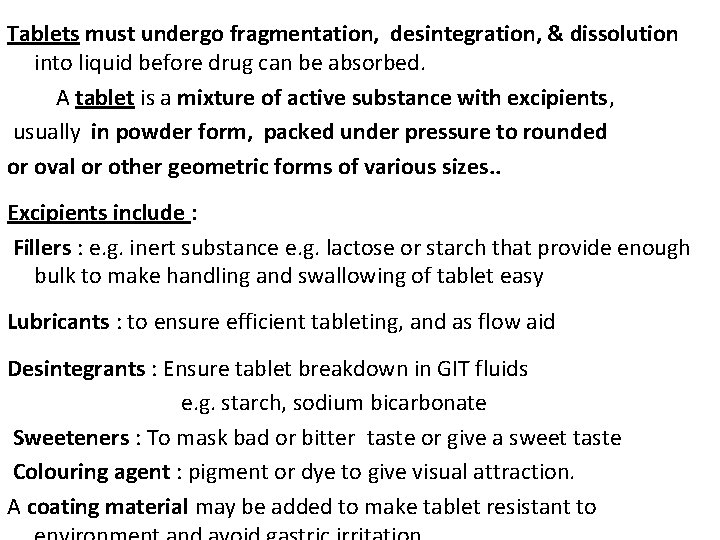 Tablets must undergo fragmentation, desintegration, & dissolution into liquid before drug can be absorbed.