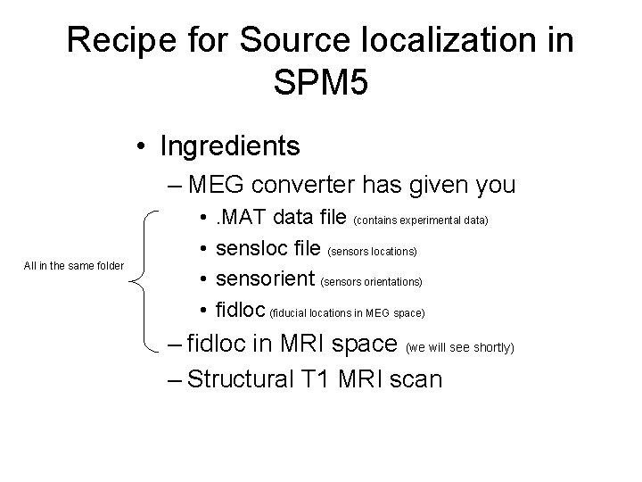 Recipe for Source localization in SPM 5 • Ingredients – MEG converter has given Recipe for Source localization in SPM 5 • Ingredients – MEG converter has given